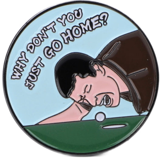 Happy Gilmore - “Why Don’t You Just Go Home?” - Ball Marker